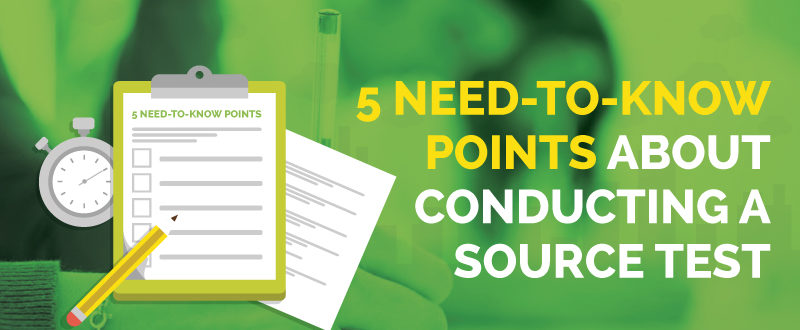 5 Need-To-Know Points About Conducting a Source Test