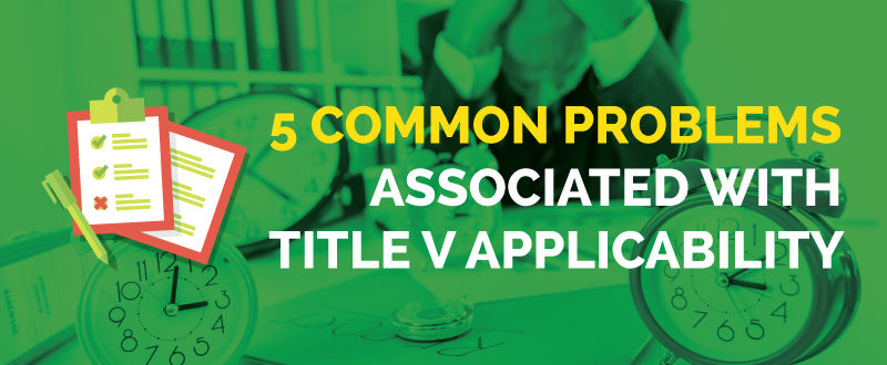 5 Common Problems Associated With Title V Applicability