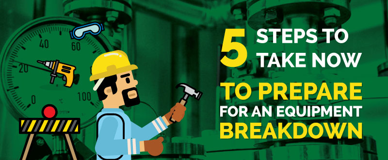 5 Steps to Take Now to Prepare for an Equipment Breakdown